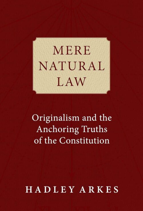 Mere Natural Law: Originalism and the Anchoring Truths of the Constitution Hardcover – May 2, 2023