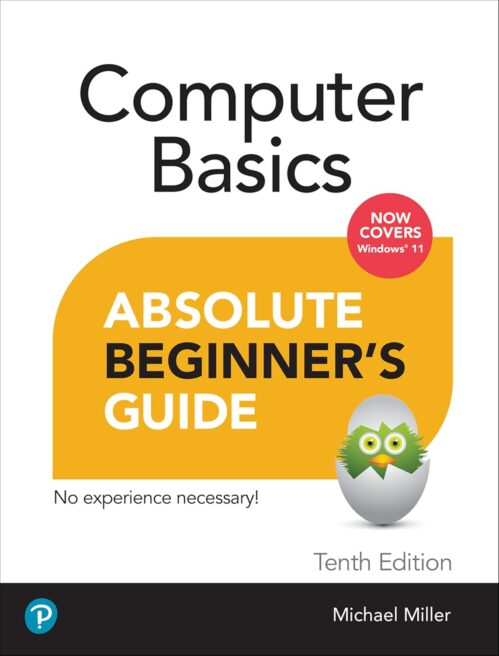 Computer Basics Absolute Beginner’s Guide, Windows 11 Edition 10th Edition