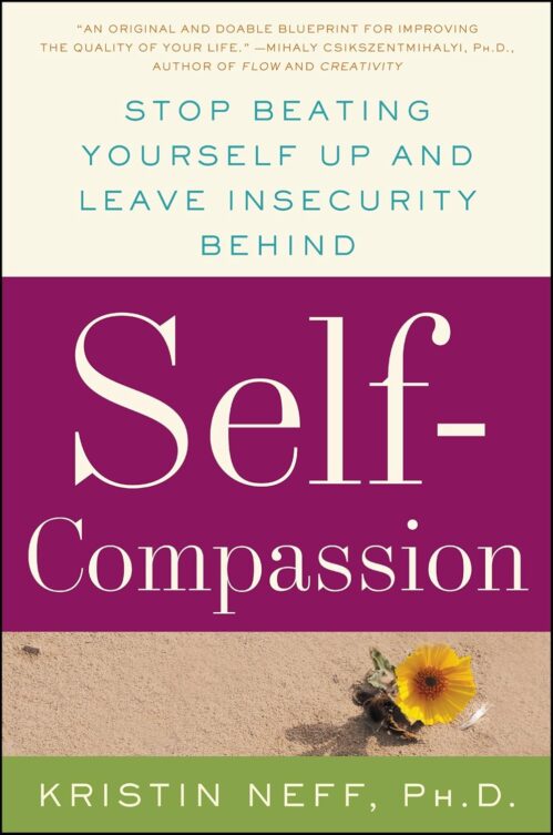 Self-Compassion: The Proven Power of Being Kind to Yourself Paperback – June 23, 2015