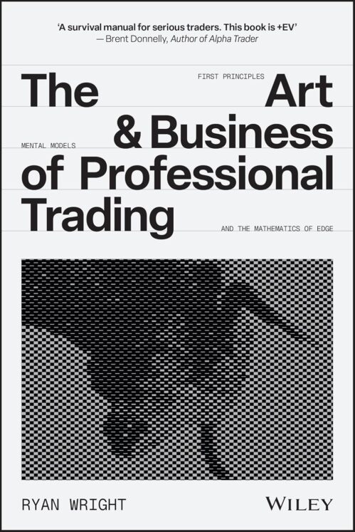 The Art and Business of Professional Trading 1st Edition
