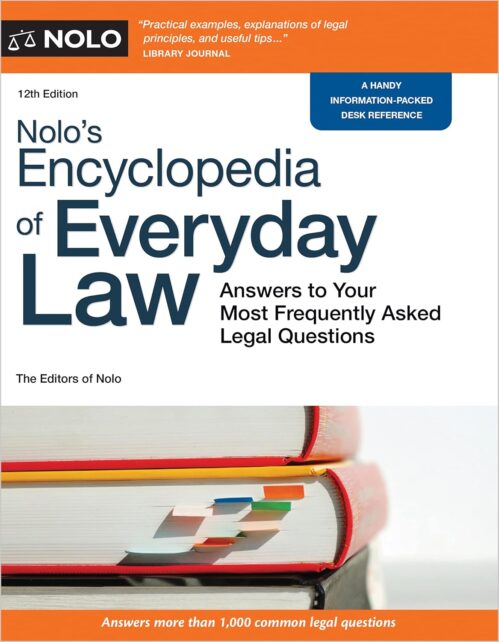 Nolo’s Encyclopedia of Everyday Law: Answers to Your Most Frequently Asked Legal Questions 12th Edition