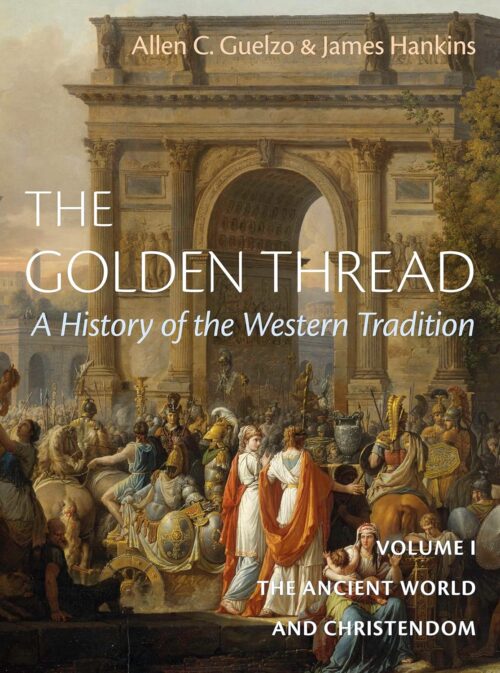 The Golden Thread: A History of the Western Tradition, Volume I: The Ancient World and Christendom Hardcover – August 26, 2025
